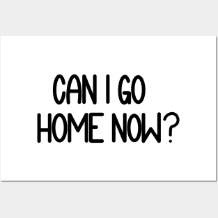 Can I Go Home Now? Posters and Art